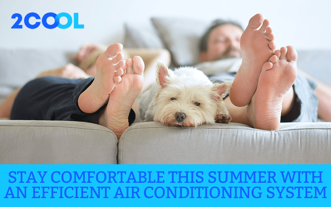 Stay comfortable this Summer with an Efficient Air Conditioning System